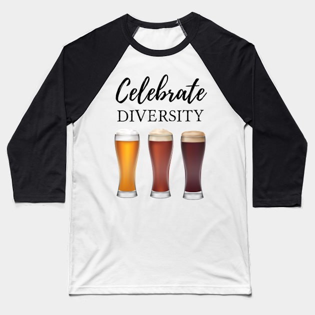 Celebrate Beer Diversity Craft Drinking Gift Party Baseball T-Shirt by chrizy1688